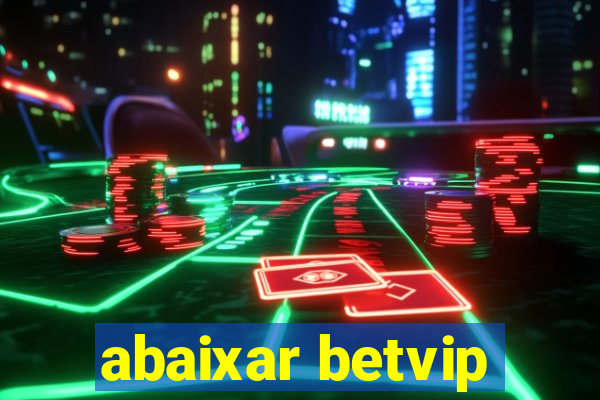 abaixar betvip